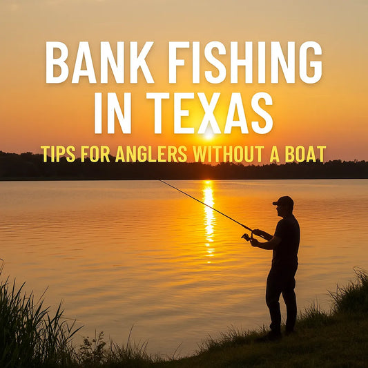 Bank Fishing in Texas: Tips for Shoreline Success
